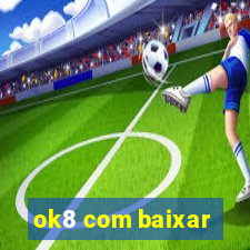 ok8 com baixar